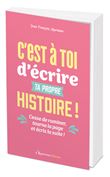 C'est à toi d'écrire ta propre histoire !