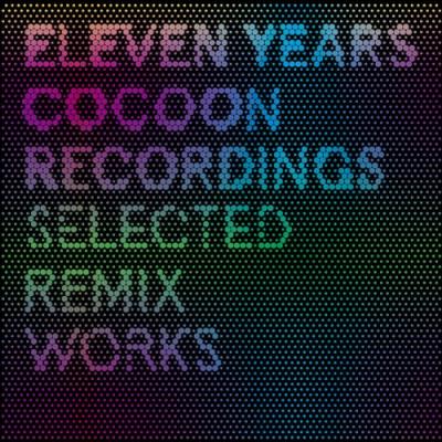 Eleven years Cocoon Recordings : Selected remix works