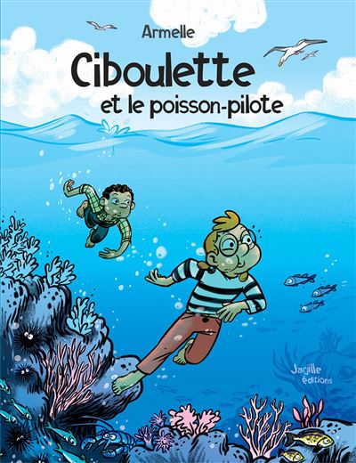 Ciboulette et le poisson-pilote - Armelle Drouin - cartonné