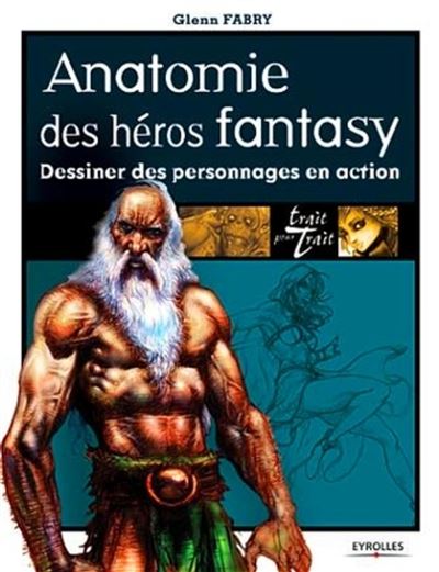 Anatomie des heros fantasy. dessiner des personnages en action