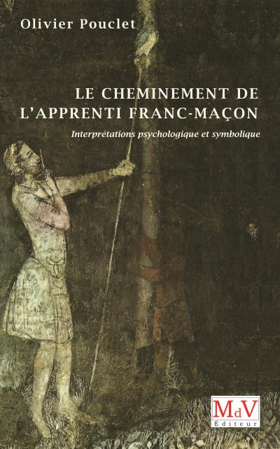 LE CHEMINEMENT DE L'APPRENTI FRANC-MACON INTERPRETATION