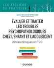 Évaluer et traiter les troubles psychopathologiques chez l'enfant et l'adolescent