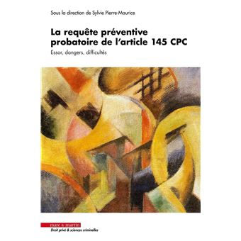 La requête préventive probatoire de l'article 145 CPC