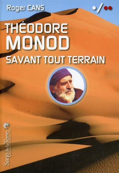 Théodore Monod - Savant tout terrain - Roger Cans - broché