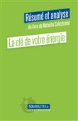 La clé de votre énergie (Résumé et analyse du livre de Natacha Calestreme)