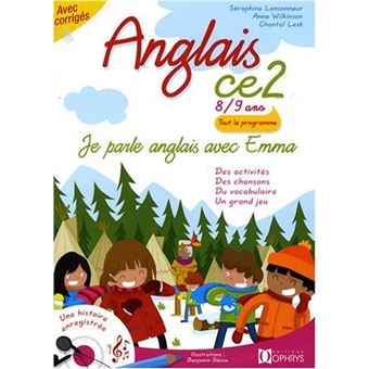 Je Parle Anglais Avec Emma Ce2 Livre Avec Corriges Et Fichiers Audio Telechargeables Gratuitement Sur Le Site De L Editeur Livre Cd Seraphine Lansonneur Chantal Lesk Anne Wilkinson Achat Livre Fnac