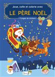 Le père Noël ; Joue, colle et colorie