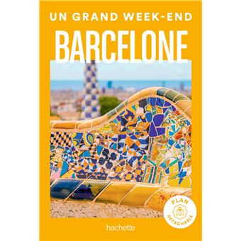 Barcelone Guide Un Grand Week-end