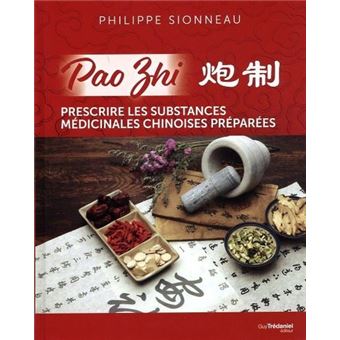Pao Zhi - Prescrire les substances médicinales chinoises préparées