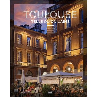 Toulouse telle qu'on l'aime - éditions bilingue