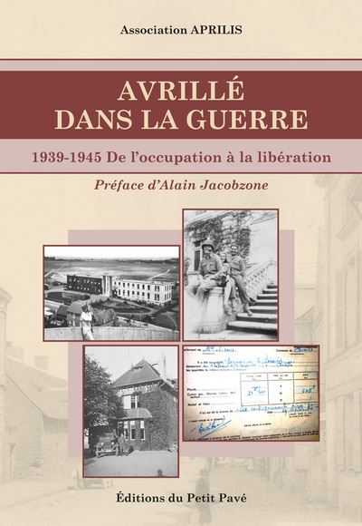 Avrillé dans la guerre 1939-1945 De l'occupation à la libération - Association Aprilis - Du Petit Pave Eds - broché - Essai