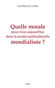 Quelle morale pour vivre aujourd'hui dans la société multiculturelle mondialisée ?