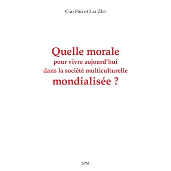 Quelle morale pour vivre aujourd'hui dans la société multiculturelle mondialisée ?