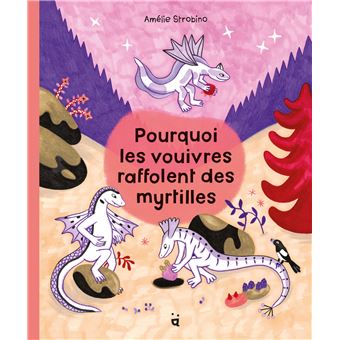 Pourquoi les vouivres raffolent des myrtilles