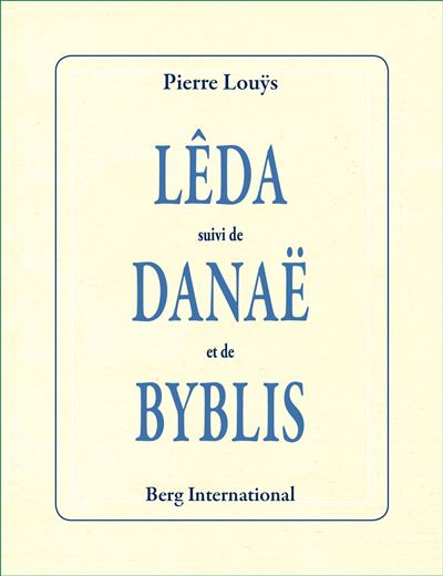 Lêda suivi de Danaë suivi de Byblis