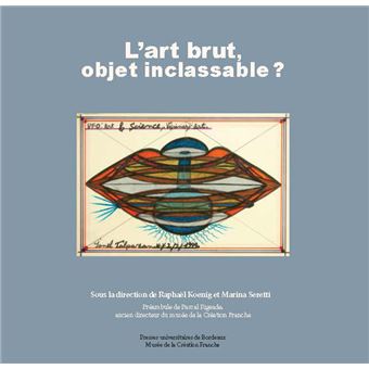 L'art brut, objet inclassable ?