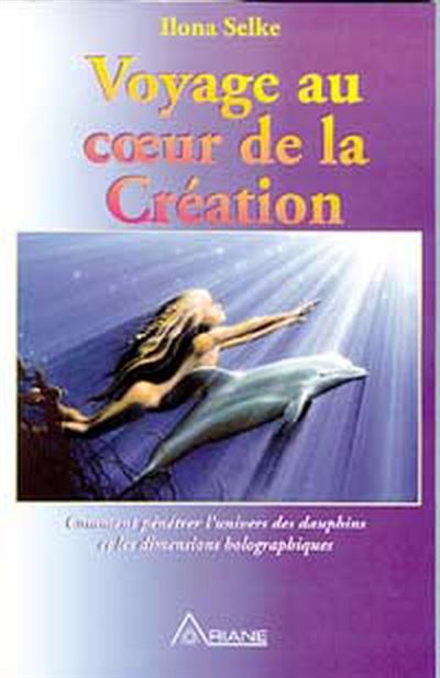 Voyage au coeur de la Création - Ilona Selke - broché