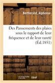 Des Pansements des plaies sous le rapport de leur fréquence et de leur rareté