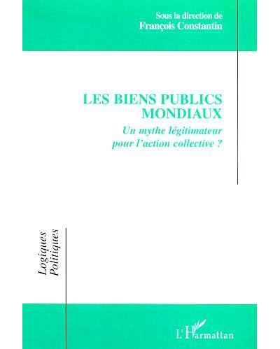 Les biens publics mondiaux - François Constantin - broché