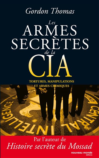 Les armes secrètes de la CIA Tortures, manipulations et armes chimiques -  broché - Thomas Gordon - Achat Livre | fnac