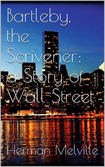 Bartleby, The Scrivener: A Story Of Wall-Street - Ebook (ePub) - Herman ...