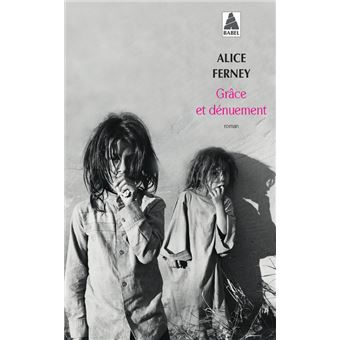 Grâce et dénuement - Poche Alice Ferney, Livre tous les livres à la Fnac