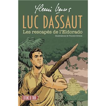 Luc Dassaut - Les rescapés de l’Eldorado