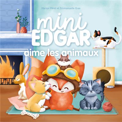 Mini Edgar aime les animaux - Marion Peret - Merci Les Livre