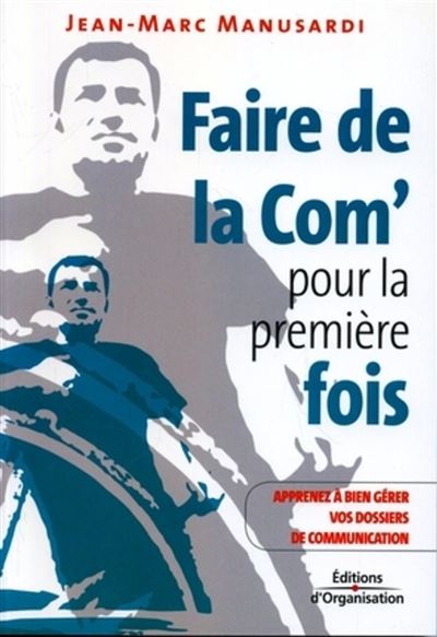 Faire de la Com' pour la première fois - Jean-Marc Manusardi - broché