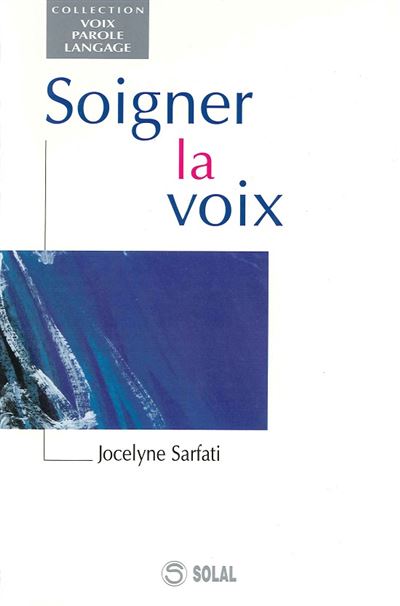 Soigner la voix - Jocelyne Sarfati - broché