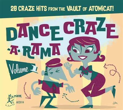 Dance Craze A Rama Volume 1 : 28 Twistin' Hits From The Vault Of Atomicat !