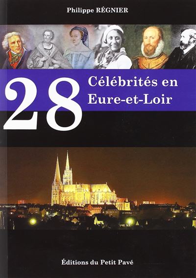 28 célébrités en Eure-et-Loir