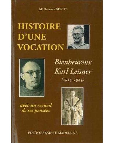 Histoire d'une vocation : Karl Leisner 1915-1945