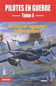Pilotes en guerre - tome 4 Recueil de nouvelles aéronautiques