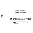 Je n'ai jamais écrit…
