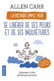 La Méthode simple pour se libérer de ses peurs et de ses inquiétudes