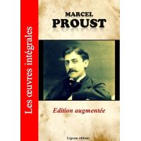 A la recherche du temps perdu - Les oeuvres complètes de Marcel Proust (édition augmentée)