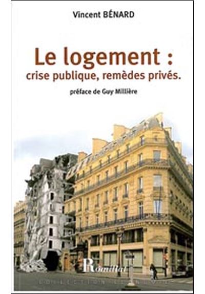 Logement : crise publique, remèdes privés - Vincent Bénard - broché