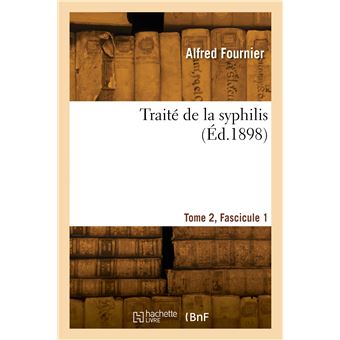Traité de la syphilis. Tome 2, Fascicule 1