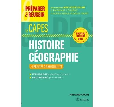 Préparer et réussir le CAPES d'histoire géographie. Épreuves d'admissibilité. Concours 2014
