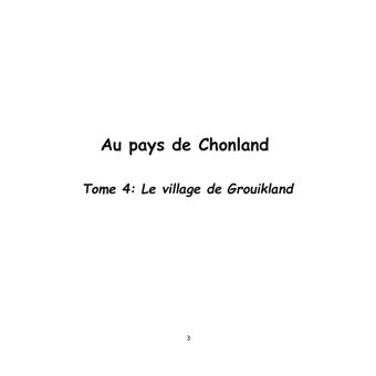 Au pays de Chonland, le village de Grouikland