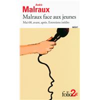 Malraux face aux jeunes. Mai 68, avant, après. Entretiens inédits