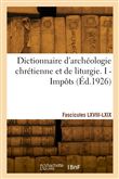 Dictionnaire d'archéologie chrétienne et de liturgie. Fascicules LXVIII-LXIX