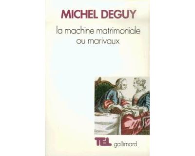 La machine matrimoniale ou Marivaux - Michel Deguy - (donnée non spécifiée)