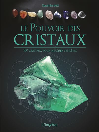 Le pouvoir des cristaux - 100 cristaux pour réaliser ses rêves.