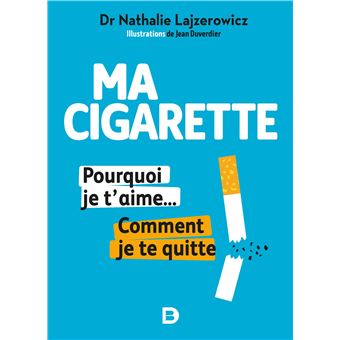 Ma cigarette, pourquoi je t'aime... Comment je te quitte