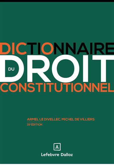 Dictionnaire du droit constitutionnel - Armel Le Divellec - broché