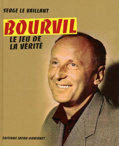 Bourvil le jeu de la verite broché Serge Le Vaillant Achat Livre