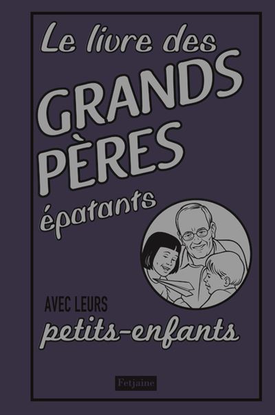 Livre des grands-pères épatants. avec leurs petits-enfants