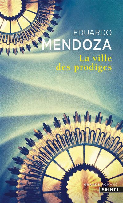 La Ville des prodiges - Eduardo Mendoza - Poche